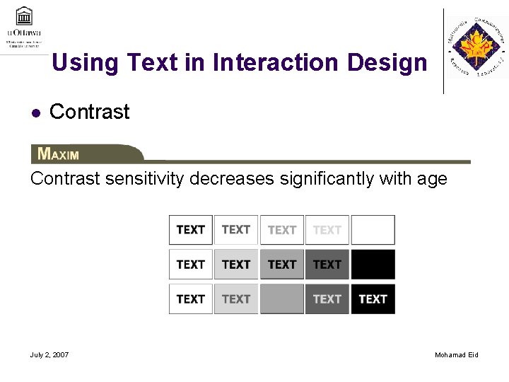 Using Text in Interaction Design l Contrast sensitivity decreases significantly with age July 2,