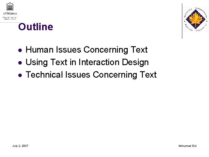 Outline l l l Human Issues Concerning Text Using Text in Interaction Design Technical