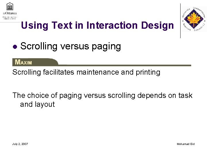 Using Text in Interaction Design l Scrolling versus paging Scrolling facilitates maintenance and printing