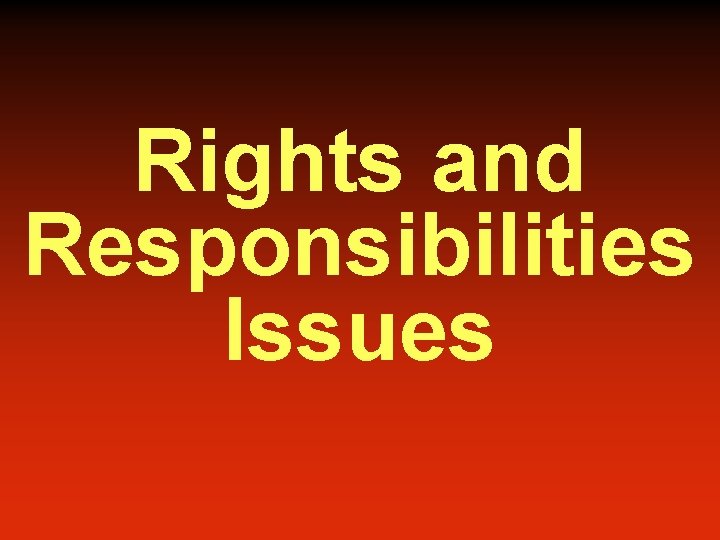 Rights and Responsibilities Issues 