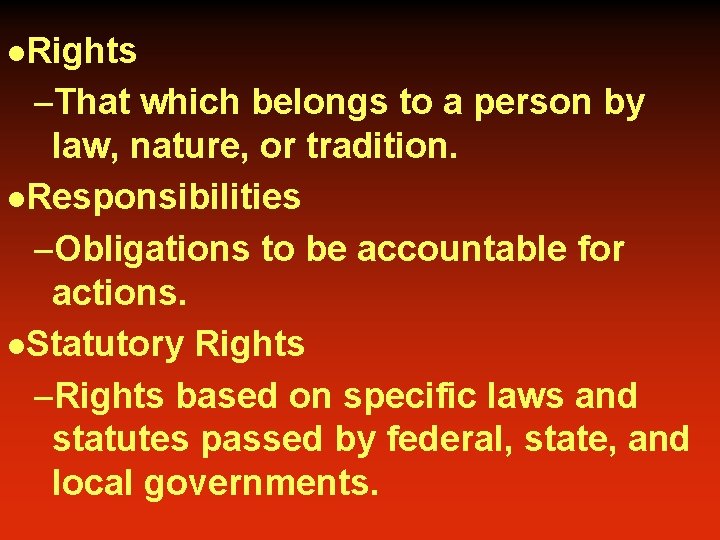 l. Rights –That which belongs to a person by law, nature, or tradition. l.