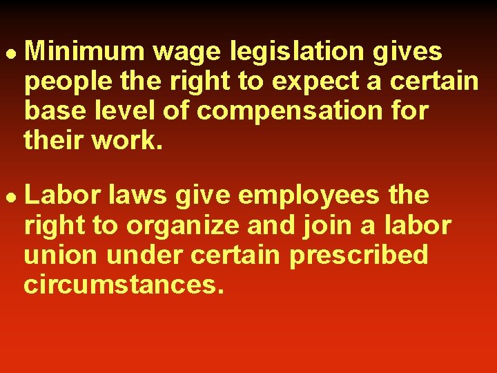 l l Minimum wage legislation gives people the right to expect a certain base