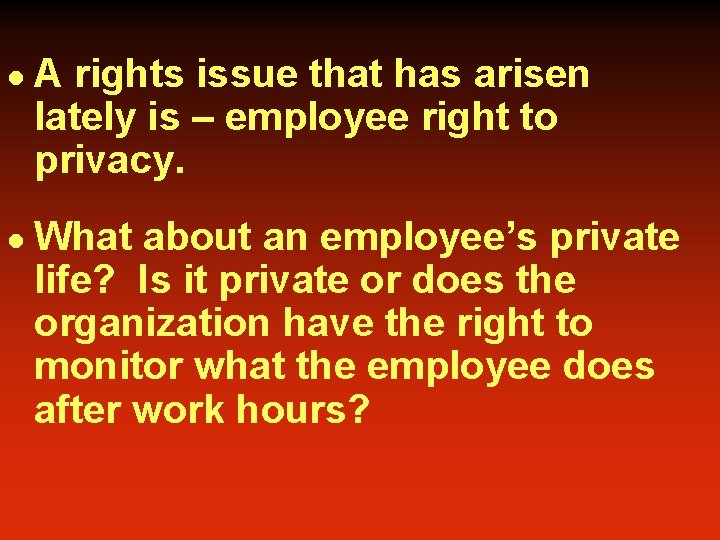 l l A rights issue that has arisen lately is – employee right to