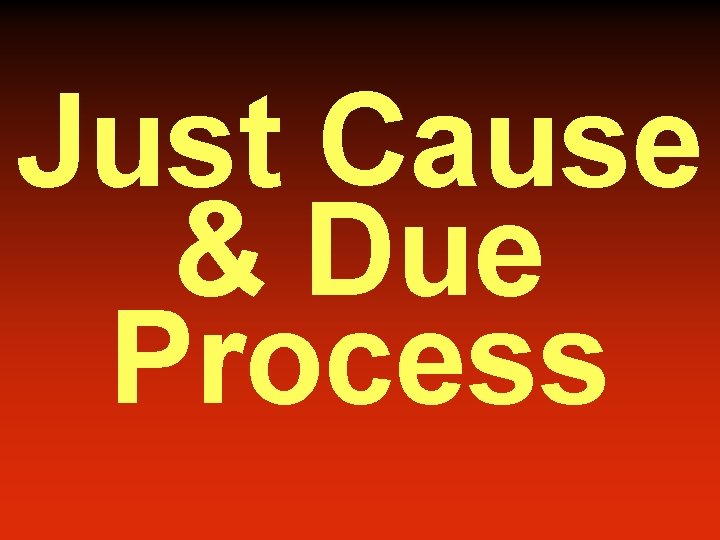 Just Cause & Due Process 