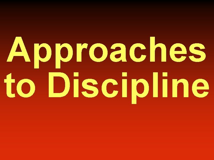 Approaches to Discipline 