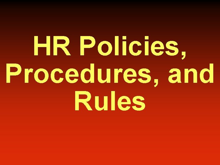 HR Policies, Procedures, and Rules 