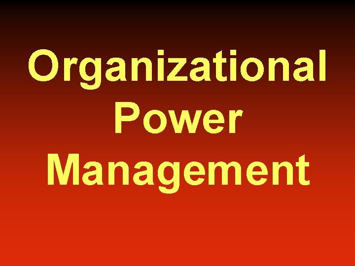 Organizational Power Management 