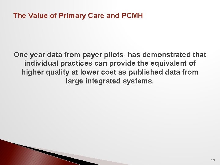 The Value of Primary Care and PCMH One year data from payer pilots has