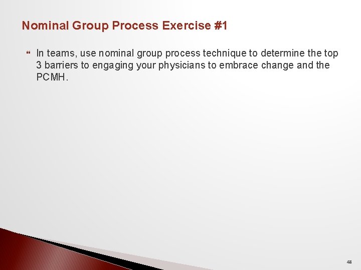 Nominal Group Process Exercise #1 In teams, use nominal group process technique to determine