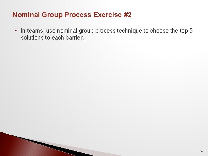 Nominal Group Process Exercise #2 In teams, use nominal group process technique to choose