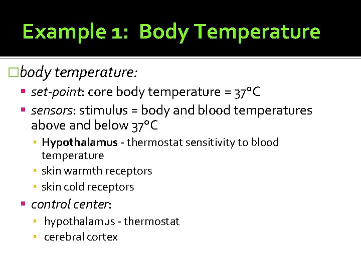Example 1: Body Temperature �body temperature: set-point: core body temperature = 37°C sensors: stimulus