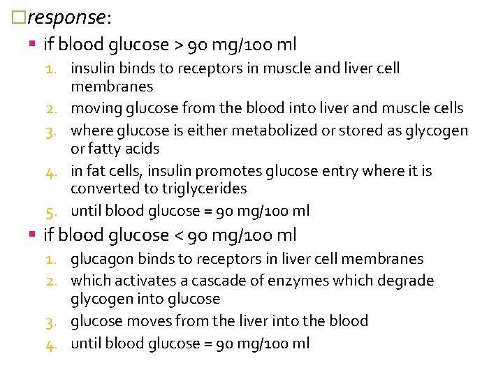 �response: if blood glucose > 90 mg/100 ml 1. insulin binds to receptors in
