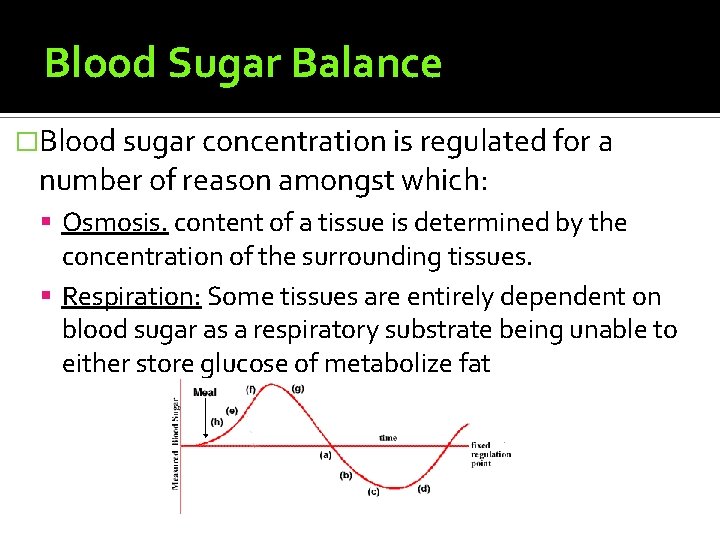 Blood Sugar Balance �Blood sugar concentration is regulated for a number of reason amongst