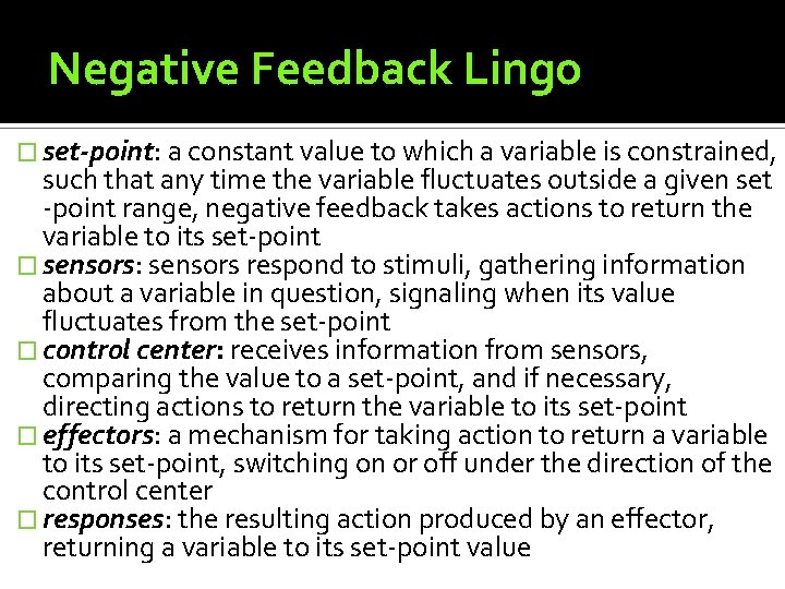 Negative Feedback Lingo � set-point: a constant value to which a variable is constrained,