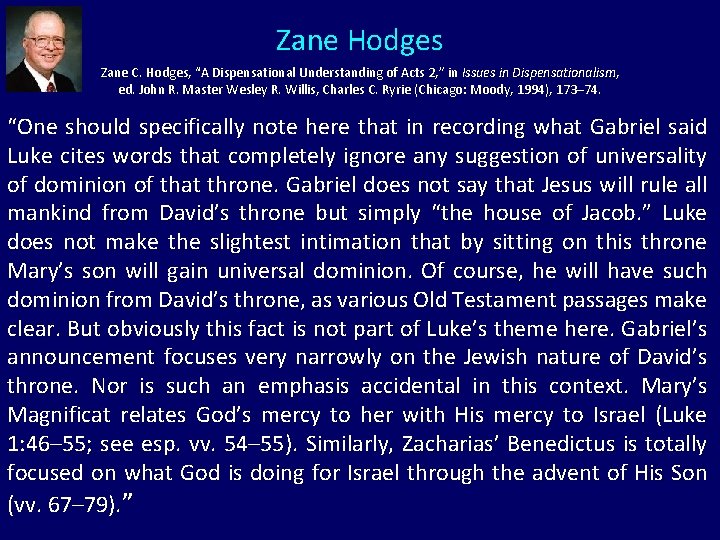 Zane Hodges Zane C. Hodges, “A Dispensational Understanding of Acts 2, ” in Issues