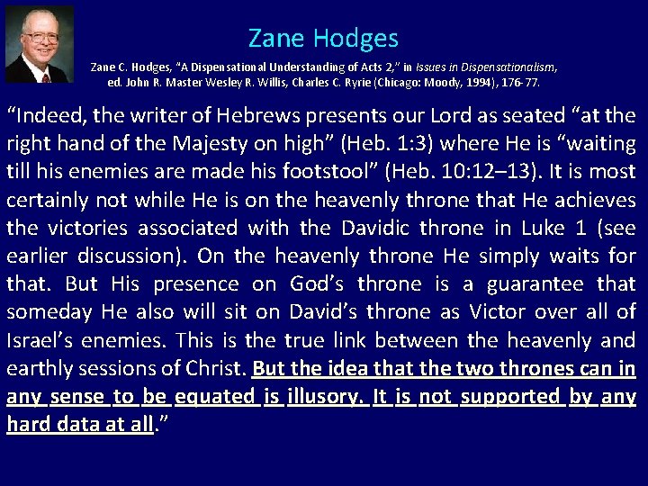 Zane Hodges Zane C. Hodges, “A Dispensational Understanding of Acts 2, ” in Issues