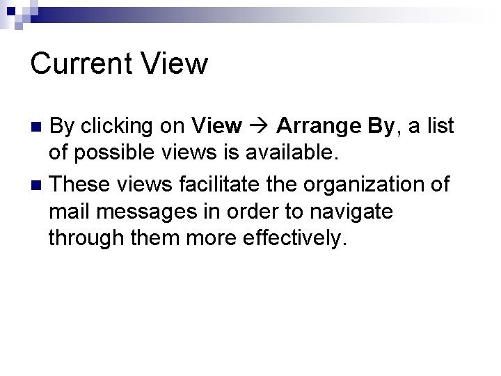 Current View By clicking on View Arrange By, a list of possible views is