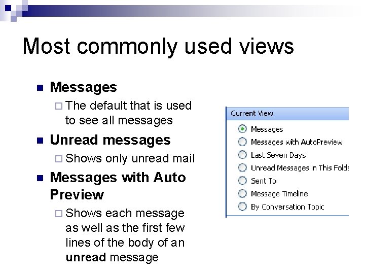 Most commonly used views n Messages ¨ The default that is used to see