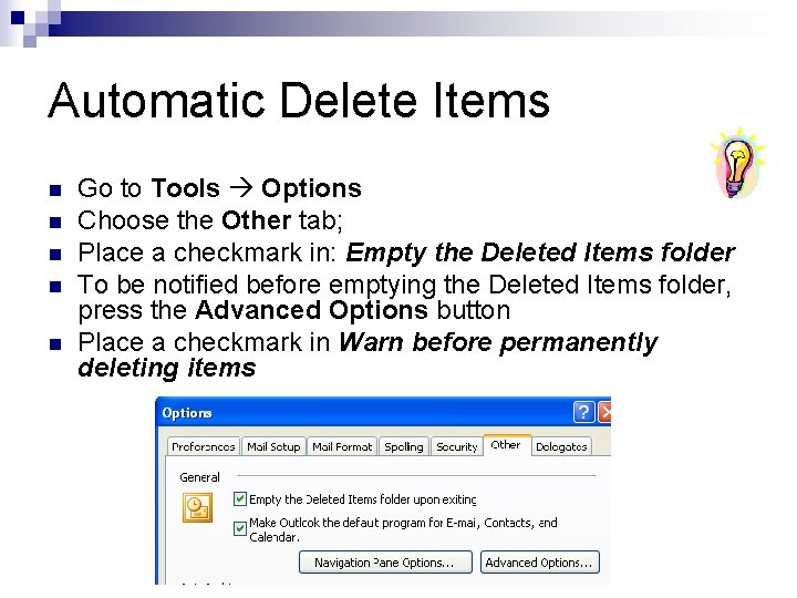 Automatic Delete Items n n n Go to Tools Options Choose the Other tab;