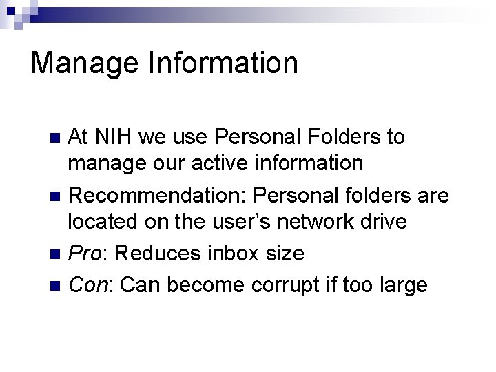 Manage Information At NIH we use Personal Folders to manage our active information n