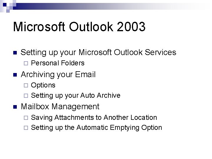 Microsoft Outlook 2003 n Setting up your Microsoft Outlook Services ¨ n Personal Folders