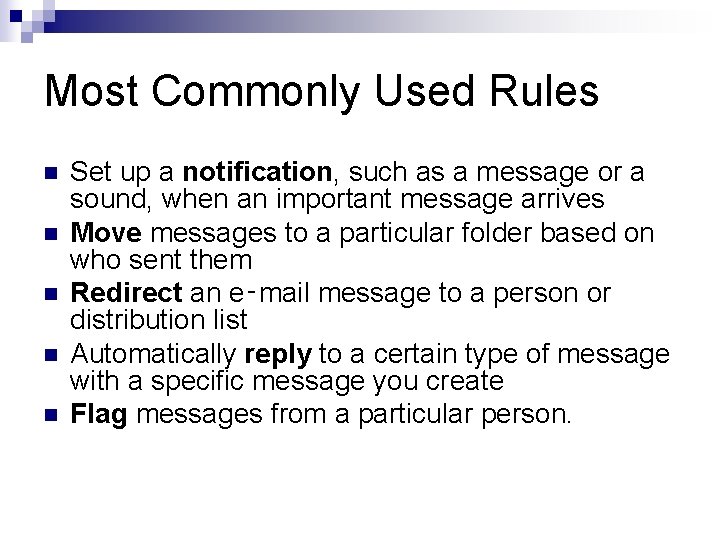 Most Commonly Used Rules n n n Set up a notification, such as a