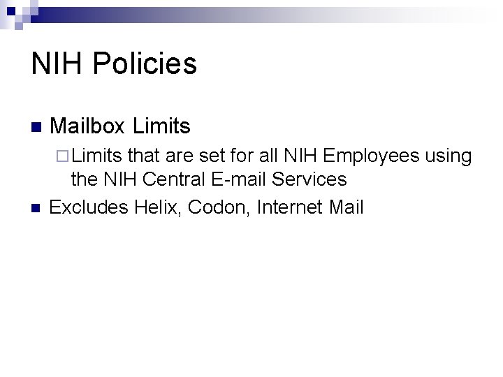 NIH Policies n Mailbox Limits ¨ Limits n that are set for all NIH