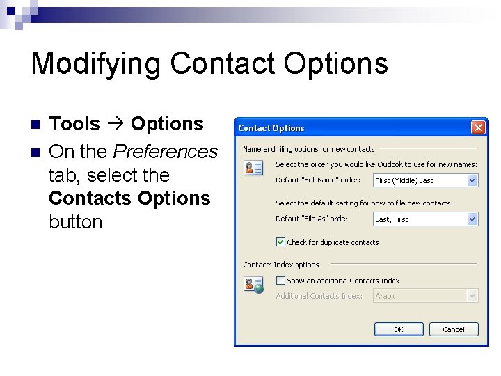 Modifying Contact Options n n Tools Options On the Preferences tab, select the Contacts