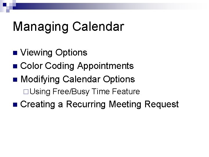 Managing Calendar Viewing Options n Color Coding Appointments n Modifying Calendar Options n ¨