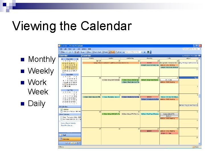 Viewing the Calendar n n Monthly Weekly Work Week Daily 