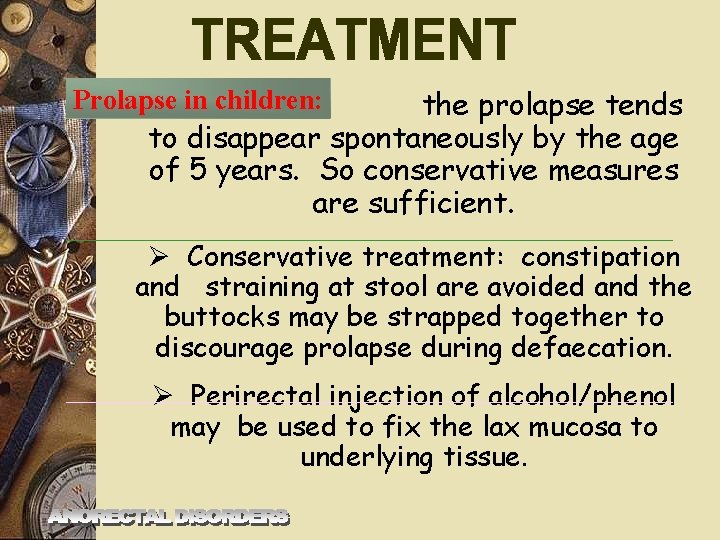 the prolapse tends to disappear spontaneously by the age of 5 years. So conservative