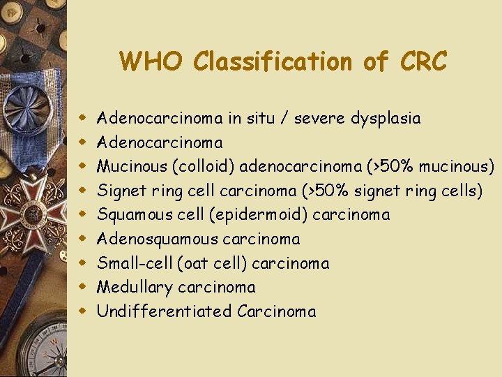 WHO Classification of CRC w w w w w Adenocarcinoma in situ / severe