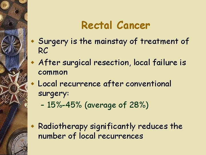 Rectal Cancer w Surgery is the mainstay of treatment of RC w After surgical