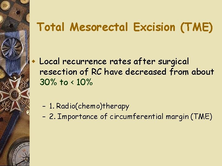 Total Mesorectal Excision (TME) w Local recurrence rates after surgical resection of RC have