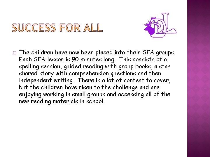 � The children have now been placed into their SFA groups. Each SFA lesson