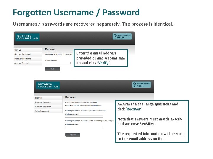 Forgotten Username / Password Usernames / passwords are recovered separately. The process is identical.