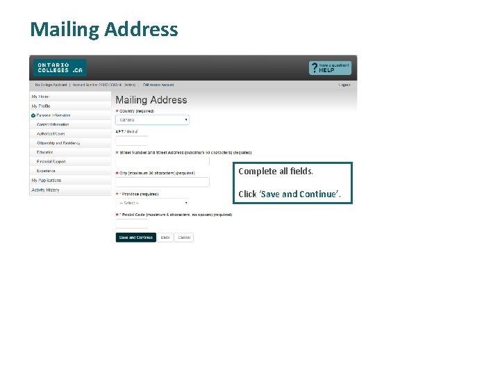 Mailing Address Complete all fields. Click ‘Save and Continue’. 