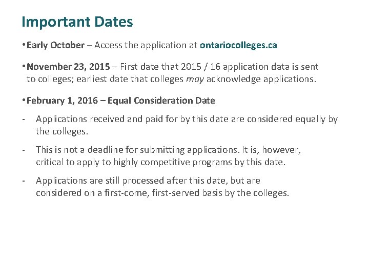 Important Dates • Early October – Access the application at ontariocolleges. ca • November