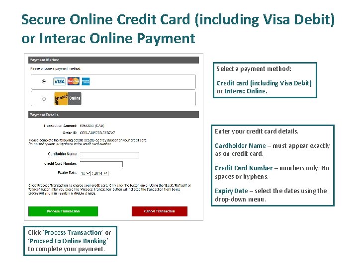 Secure Online Credit Card (including Visa Debit) or Interac Online Payment Select a payment