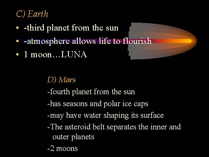 C) Earth • -third planet from the sun • -atmosphere allows life to flourish