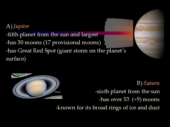 A) Jupiter -fifth planet from the sun and largest -has 50 moons (17 provisional