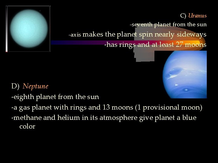 C) Uranus -seventh planet from the sun -axis makes the planet spin nearly sideways