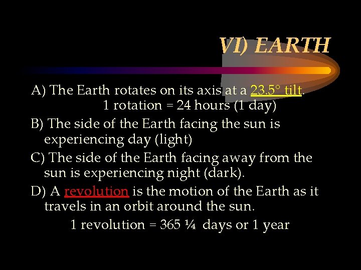 VI) EARTH A) The Earth rotates on its axis at a 23. 5° tilt.