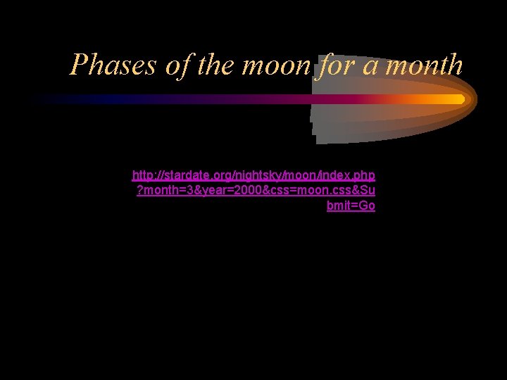 Phases of the moon for a month http: //stardate. org/nightsky/moon/index. php ? month=3&year=2000&css=moon. css&Su