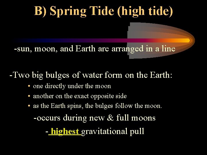 B) Spring Tide (high tide) -sun, moon, and Earth are arranged in a line