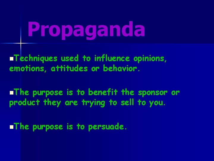 Propaganda n. Techniques used to influence opinions, emotions, attitudes or behavior. n. The purpose