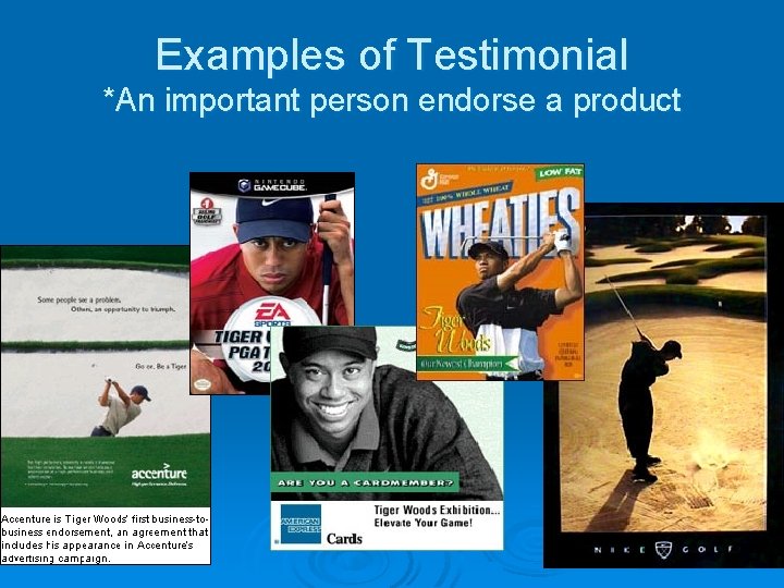 Examples of Testimonial *An important person endorse a product 
