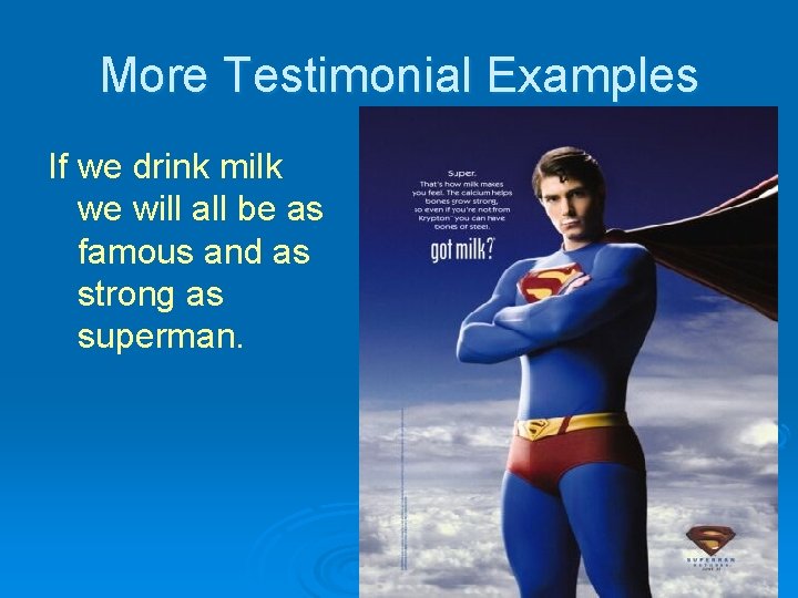 More Testimonial Examples If we drink milk we will all be as famous and