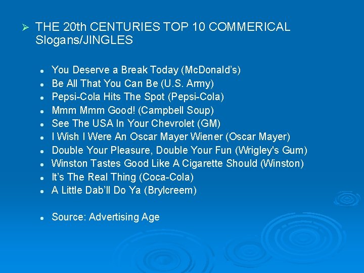 Ø THE 20 th CENTURIES TOP 10 COMMERICAL Slogans/JINGLES l You Deserve a Break