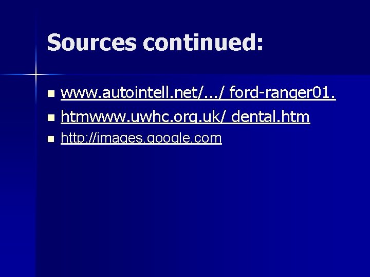 Sources continued: www. autointell. net/. . . / ford-ranger 01. n htmwww. uwhc. org.